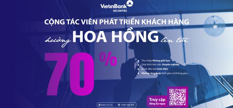 VietinBank Securities triển khai chương trình “Hợp Tác Phát Triển Khách Hàng” với hoa hồng lên tới 70% 